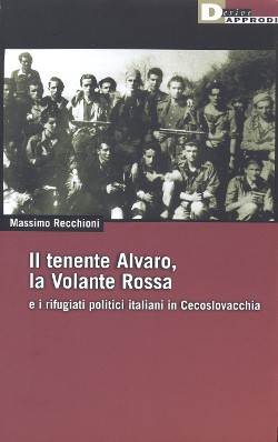 Massimo Recchioni. Il tenete Alvaro, la Volante Rossa